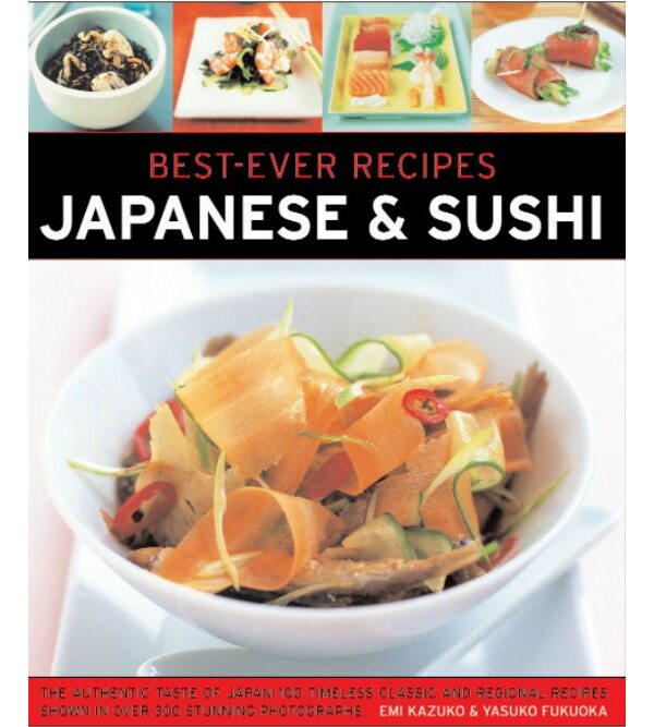 Best-Ever Recipes: Japanese & Sushi
