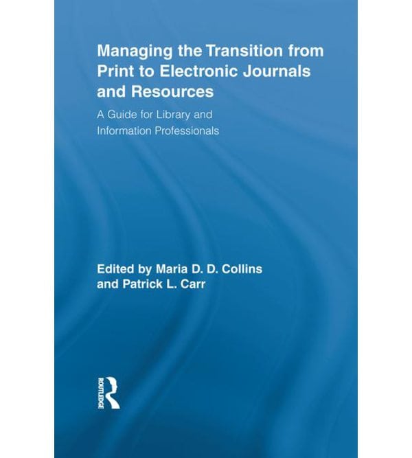 Управління переходом від друкованих ресурсів до електронних (Managing the Transition from Print to Electronic Journals and Resources)