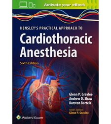 Hensley's Practical Approach to Cardiothoracic Anesthesia - Практическая кардиоанестезиология