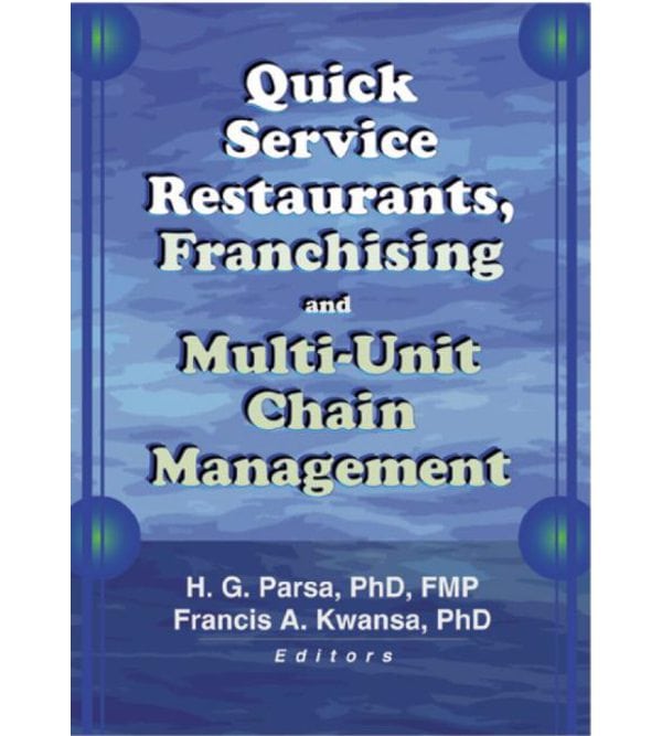Quick Service Restaurants, Franchising, and Multi-Unit Chain Management