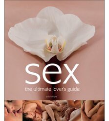 Sex: The Ultimate Lover's Guide