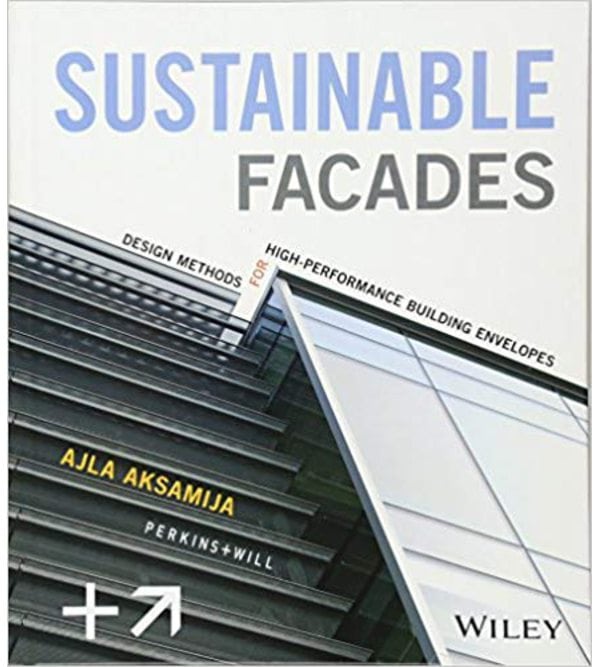 Sustainable Facades: Design Methods for High-Performance Building Envelopes