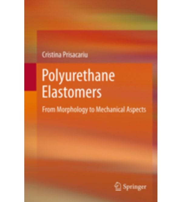 Polyurethane Elastomers. From Morphology to Mechanical Aspects