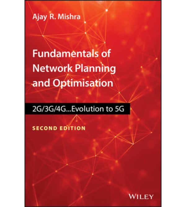 Fundamentals of Network Planning and Optimisation 2G/3G/4G: Evolution to 5G