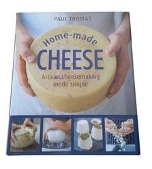 Home-Made Cheese: Artisan Cheesemaking Made Simple (Крафтове сироваріння в домашніх у..