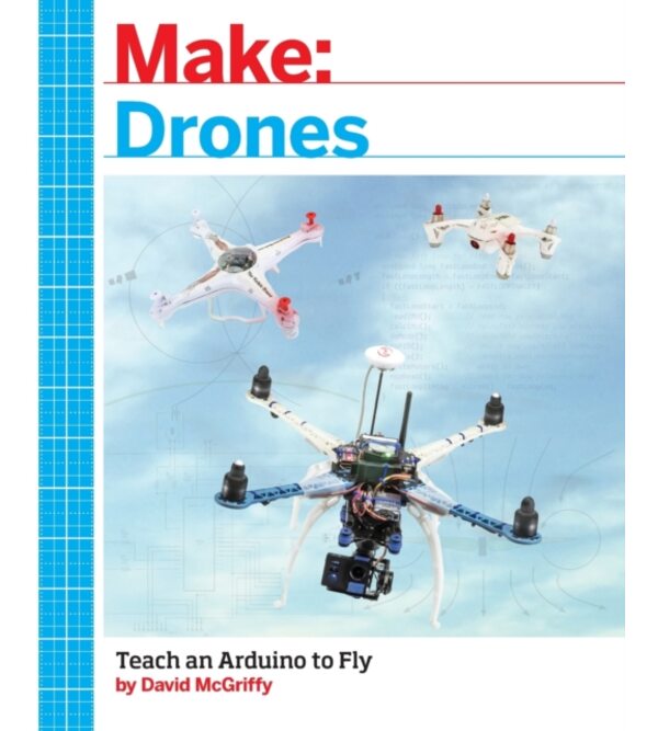 Make: Drones (Конструювання дронів для початківців)