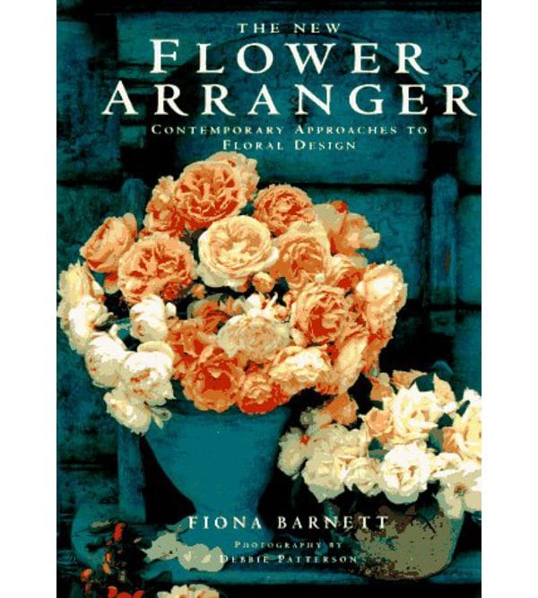 The New Flower Arranger: Contemporary Approaches to Floral Design