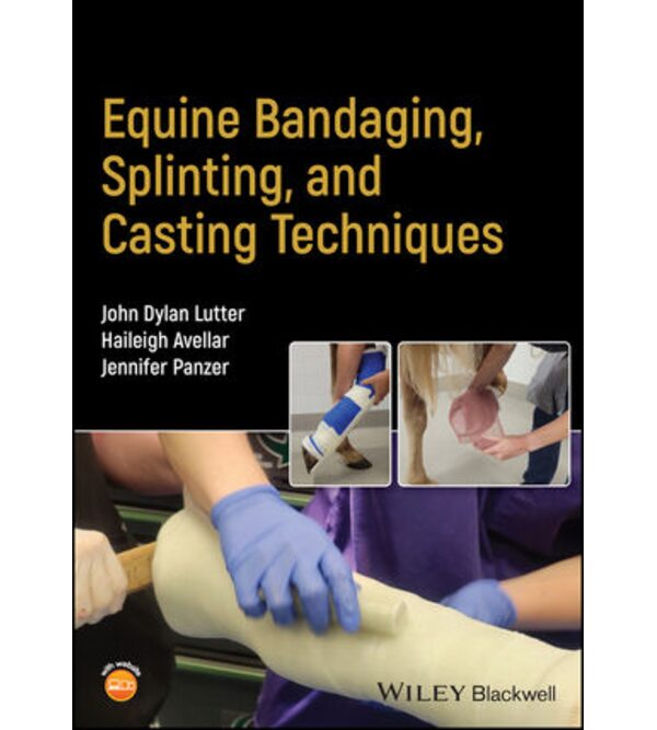 Техніка перев'язки, шинування та гіпсування коней (Equine Bandaging, Splinting, and Casting Techniques)