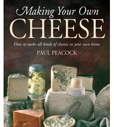 Як зробити власний сир (Making Your Own Cheese : How to Make All Kinds of Cheeses in Your Own Home)